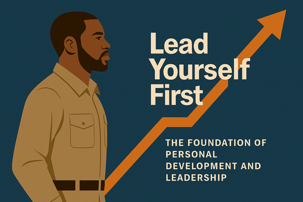 Lead Yourself First: The Foundation of Personal Development and Leadership